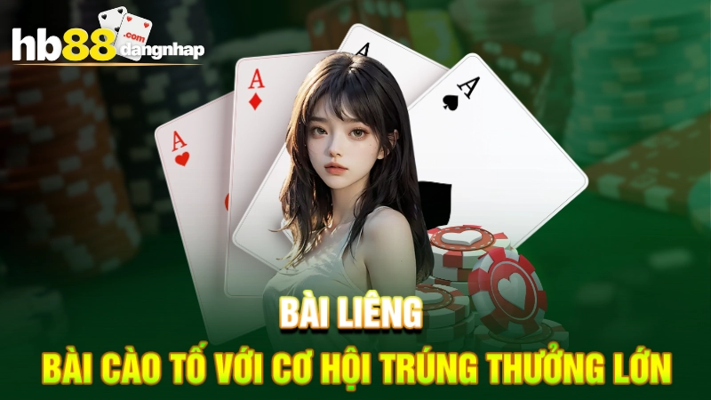 Bài Liêng - Bài tố với cơ hội trúng thưởng lớn