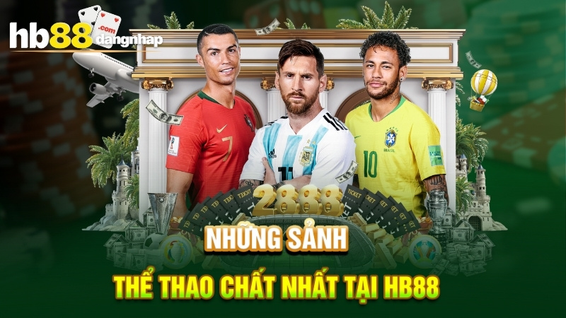 Những sảnh thể thao chất nhất tại HB88