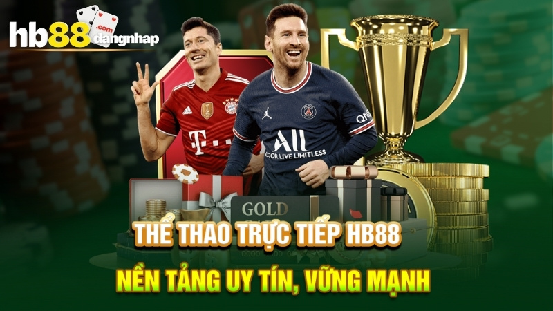 Thể thao HB88 - Nền tảng uy tín, vững mạnh